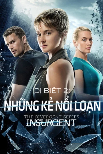 Dị Biệt 2: Những Kẻ Nổi Loạn - Divergent 2: Insurgent