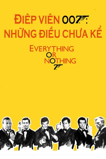 Điệp Viên 007: Những Điều Chưa Kể - Everything or Nothing: Untold Story 007