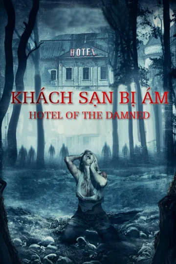 Khách Sạn Bị Ám - Hotel of The Damned